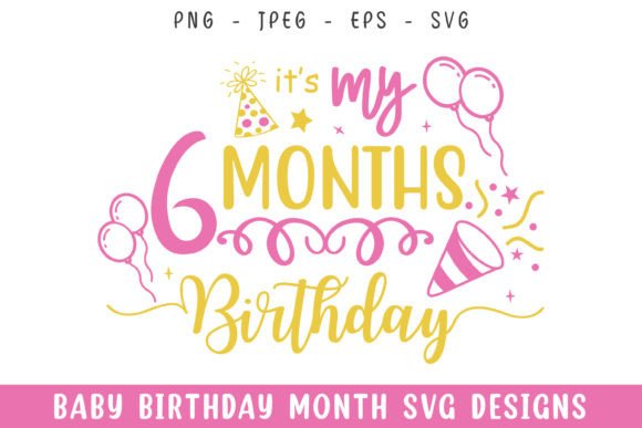 Baby Six Months Birthday Decorative Svg Graphics & Crafts